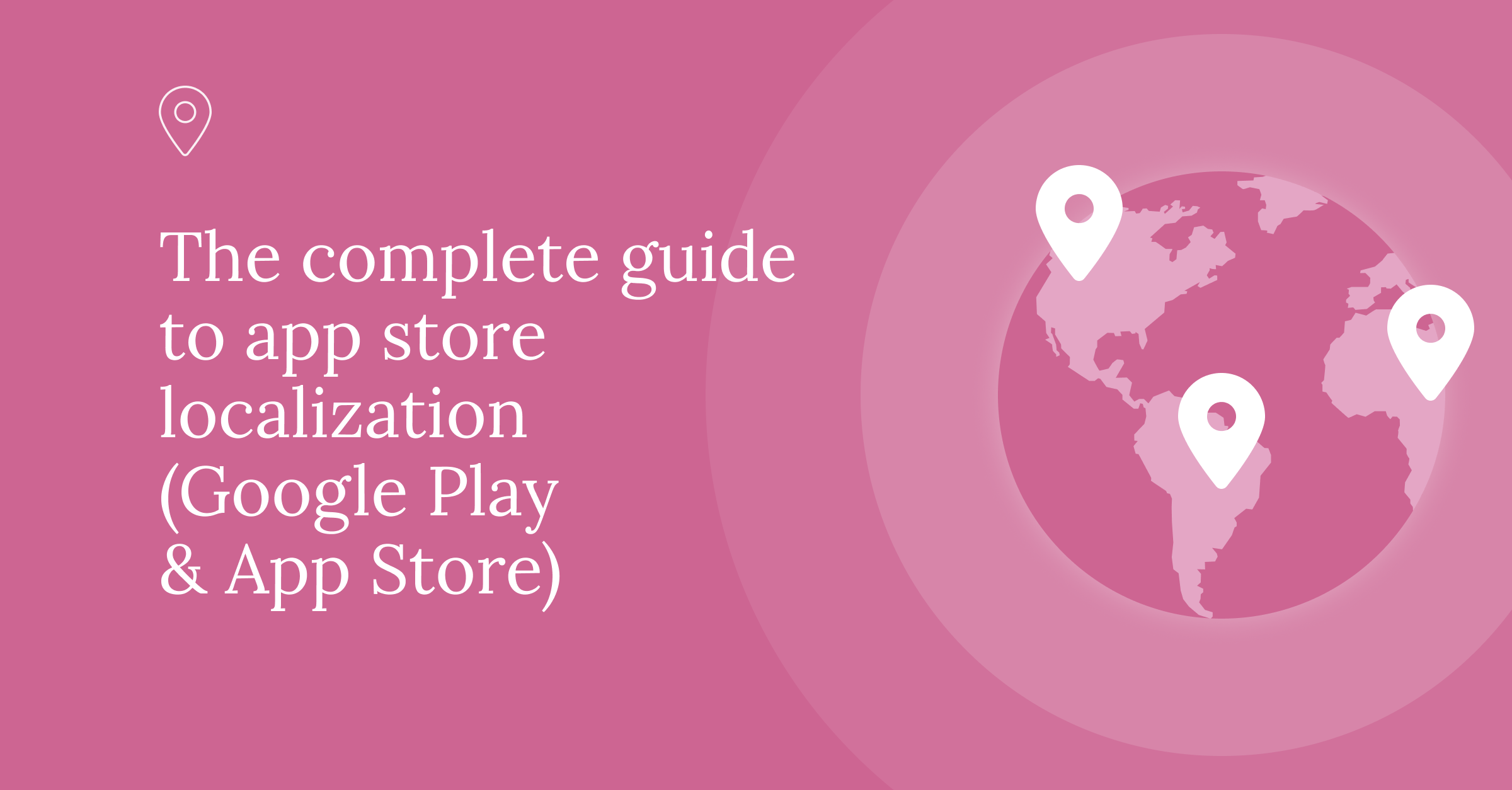 Complete guide to app store localization (Google Play & App Store)